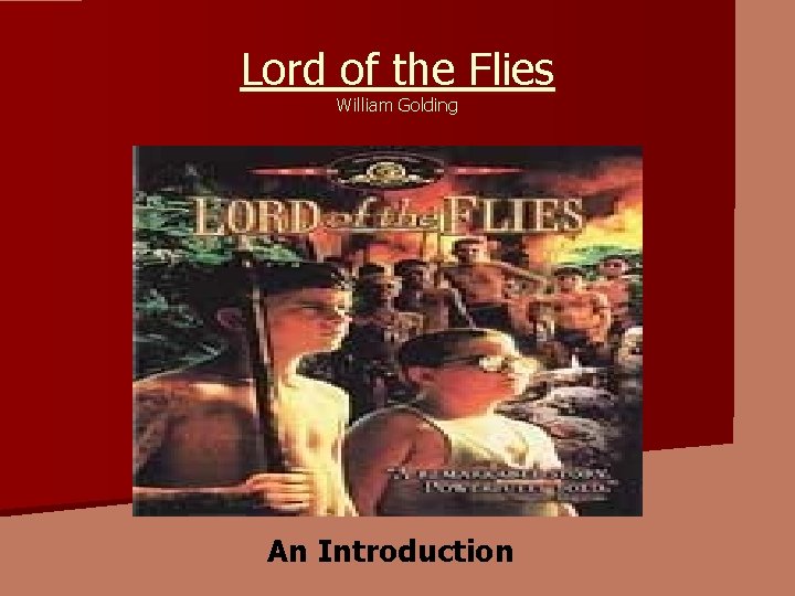 Lord of the Flies William Golding An Introduction Lord of the Flies William Golding An Introduction