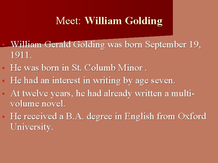 Meet: William Golding • • • William Gerald Golding was born September 19, 1911. Meet: William Golding • • • William Gerald Golding was born September 19, 1911.