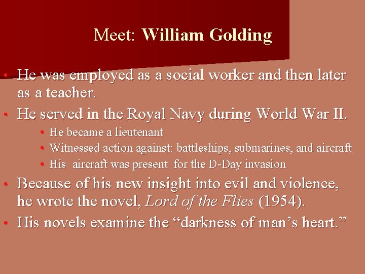 Meet: William Golding He was employed as a social worker and then later as Meet: William Golding He was employed as a social worker and then later as