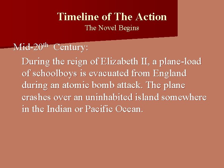 Timeline of The Action The Novel Begins Mid-20 th Century: During the reign of Timeline of The Action The Novel Begins Mid-20 th Century: During the reign of