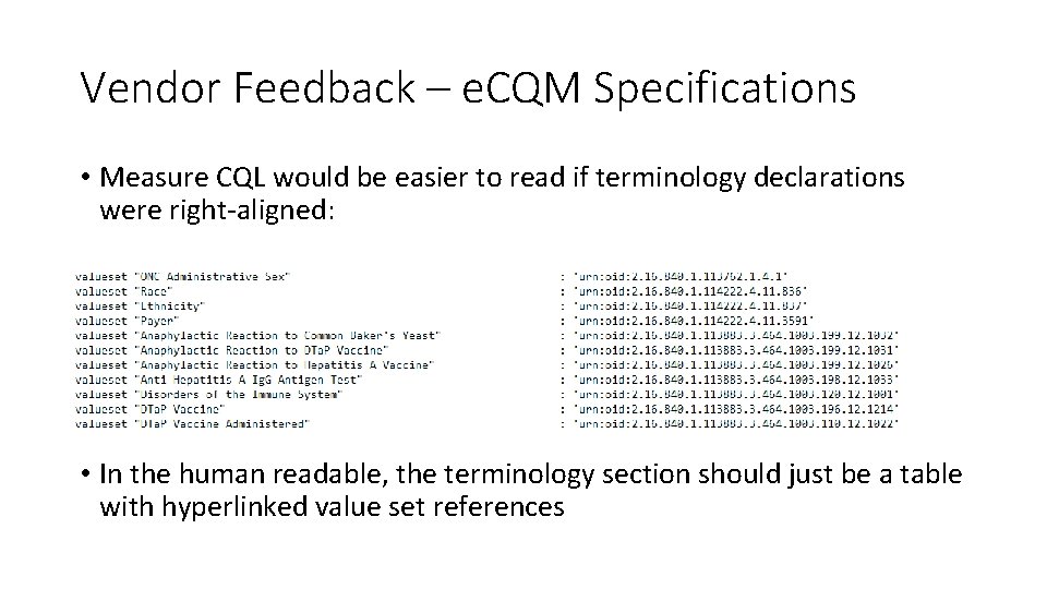 Vendor Feedback – e. CQM Specifications • Measure CQL would be easier to read Vendor Feedback – e. CQM Specifications • Measure CQL would be easier to read
