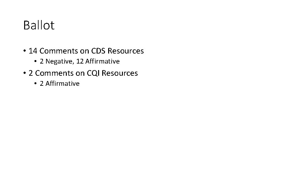Ballot • 14 Comments on CDS Resources • 2 Negative, 12 Affirmative • 2 Ballot • 14 Comments on CDS Resources • 2 Negative, 12 Affirmative • 2