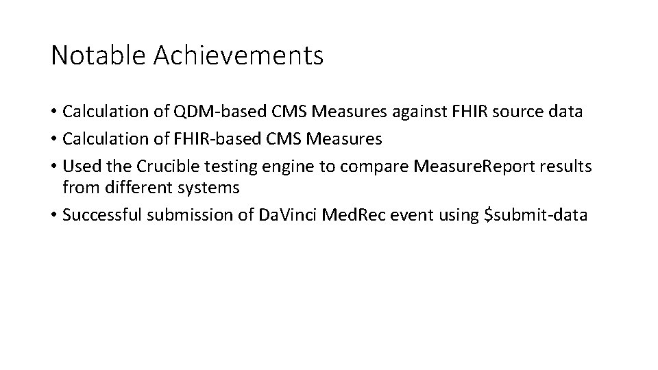 Notable Achievements • Calculation of QDM-based CMS Measures against FHIR source data • Calculation Notable Achievements • Calculation of QDM-based CMS Measures against FHIR source data • Calculation