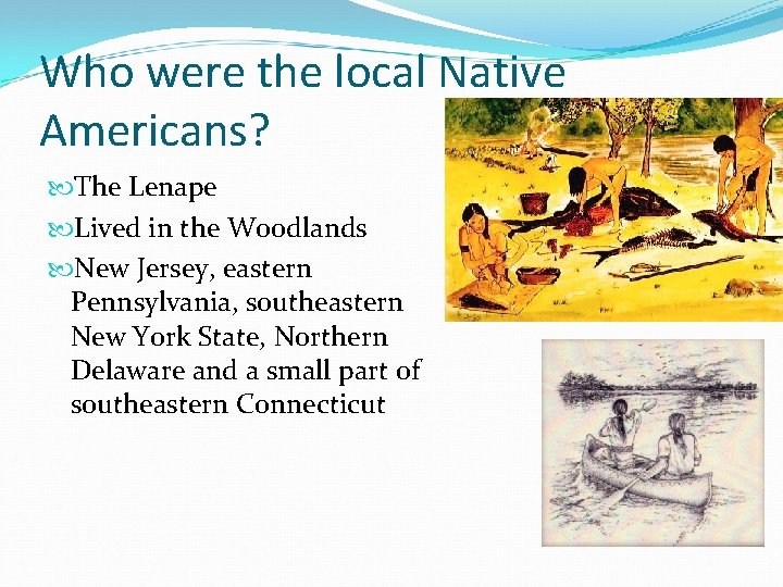 Who were the local Native Americans? The Lenape Lived in the Woodlands New Jersey,