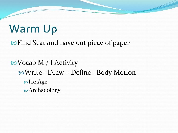 Warm Up Find Seat and have out piece of paper Vocab M / I