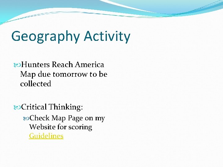 Geography Activity Hunters Reach America Map due tomorrow to be collected Critical Thinking: Check