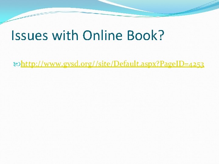 Issues with Online Book? http: //www. gvsd. org//site/Default. aspx? Page. ID=4253 