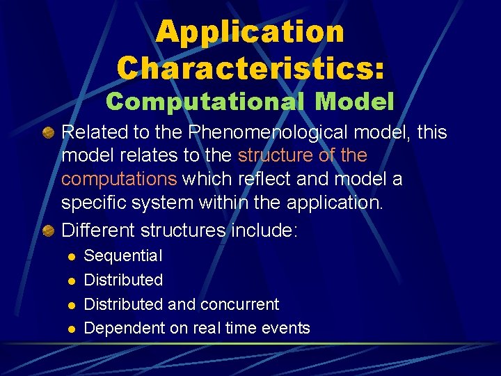 Application Characteristics: Computational Model Related to the Phenomenological model, this model relates to the