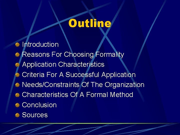 Outline Introduction Reasons For Choosing Formality Application Characteristics Criteria For A Successful Application Needs/Constraints