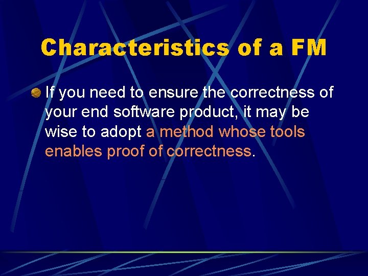 Characteristics of a FM If you need to ensure the correctness of your end