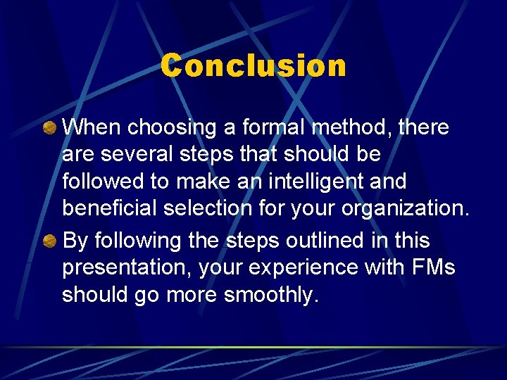 Conclusion When choosing a formal method, there are several steps that should be followed