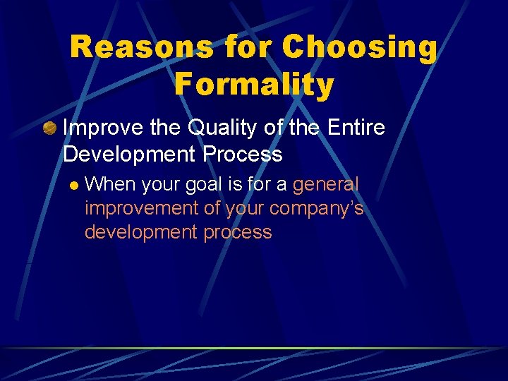 Reasons for Choosing Formality Improve the Quality of the Entire Development Process l When