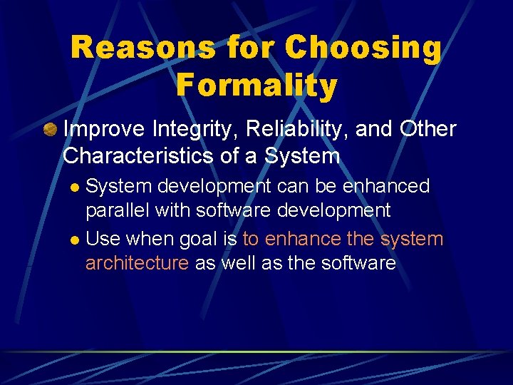 Reasons for Choosing Formality Improve Integrity, Reliability, and Other Characteristics of a System development