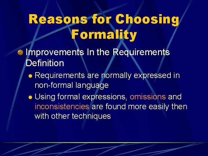 Reasons for Choosing Formality Improvements In the Requirements Definition Requirements are normally expressed in