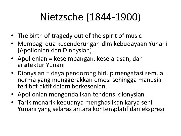 Nietzsche (1844 -1900) • The birth of tragedy out of the spirit of music