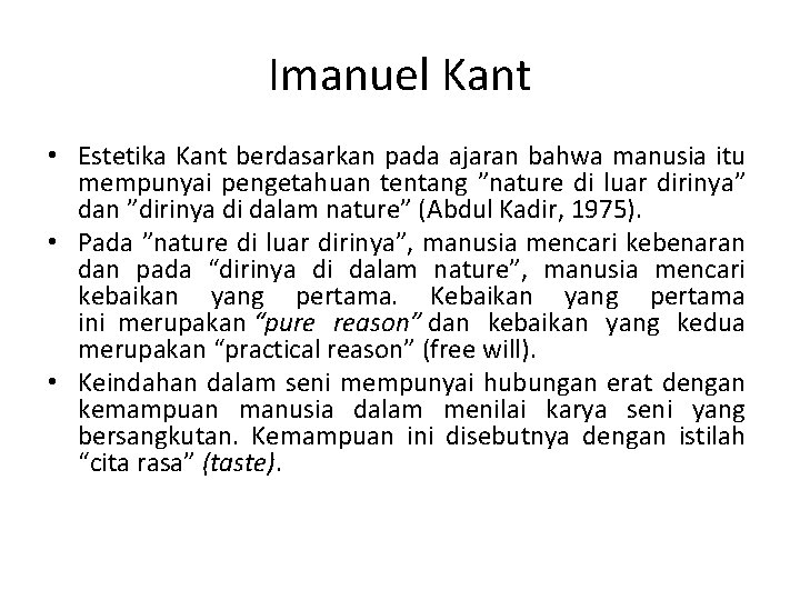 Imanuel Kant • Estetika Kant berdasarkan pada ajaran bahwa manusia itu mempunyai pengetahuan tentang