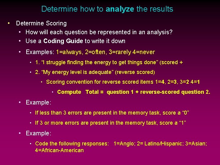 Determine how to analyze the results • Determine Scoring • How will each question