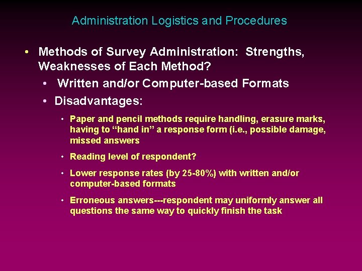 Administration Logistics and Procedures • Methods of Survey Administration: Strengths, Weaknesses of Each Method?