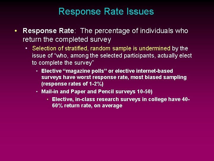 Response Rate Issues • Response Rate: The percentage of individuals who return the completed