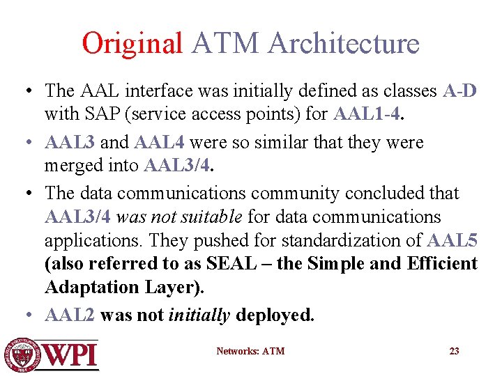 Original ATM Architecture • The AAL interface was initially defined as classes A-D with