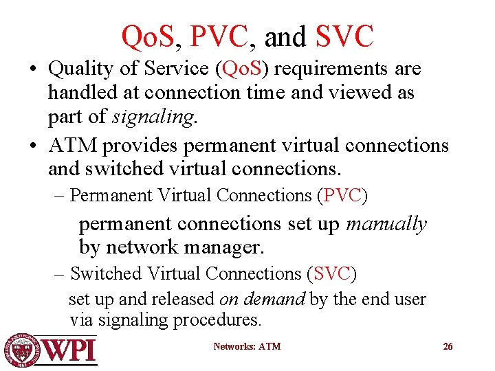 Qo. S, PVC, and SVC • Quality of Service (Qo. S) requirements are handled