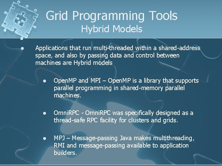 Grid Programming Tools Hybrid Models l Applications that run multi-threaded within a shared-address space,