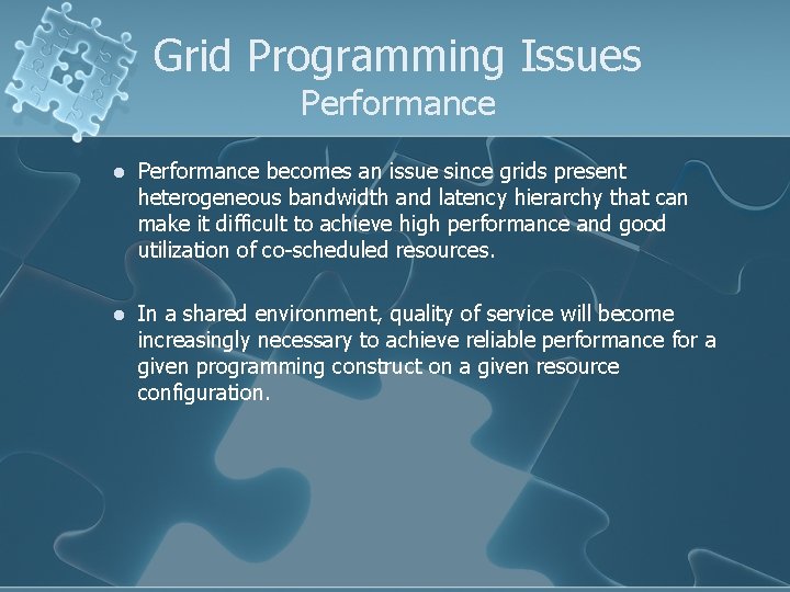Grid Programming Issues Performance l Performance becomes an issue since grids present heterogeneous bandwidth