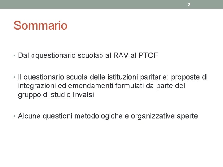 2 Sommario • Dal «questionario scuola» al RAV al PTOF • Il questionario scuola