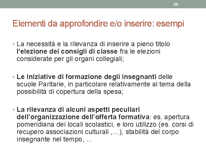 20 Elementi da approfondire e/o inserire: esempi • La necessità e la rilevanza di