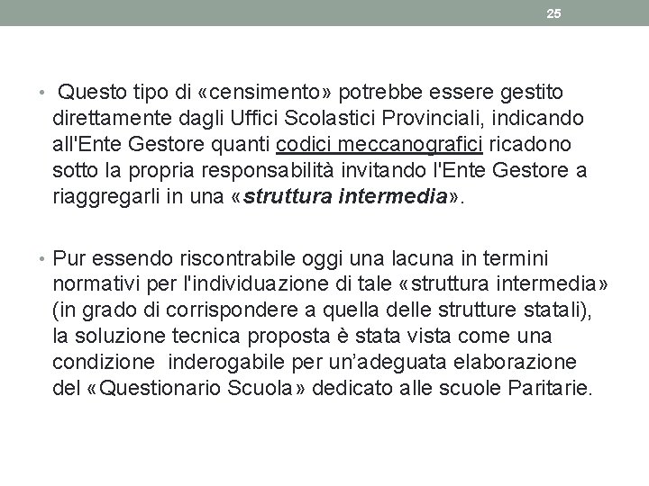 25 • Questo tipo di «censimento» potrebbe essere gestito direttamente dagli Uffici Scolastici Provinciali,