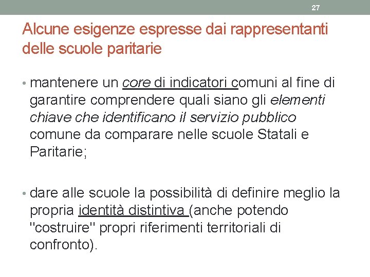 27 Alcune esigenze espresse dai rappresentanti delle scuole paritarie • mantenere un core di