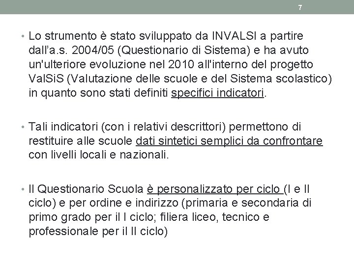 7 • Lo strumento è stato sviluppato da INVALSI a partire dall’a. s. 2004/05