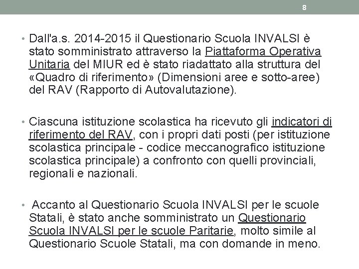 8 • Dall'a. s. 2014 -2015 il Questionario Scuola INVALSI è stato somministrato attraverso