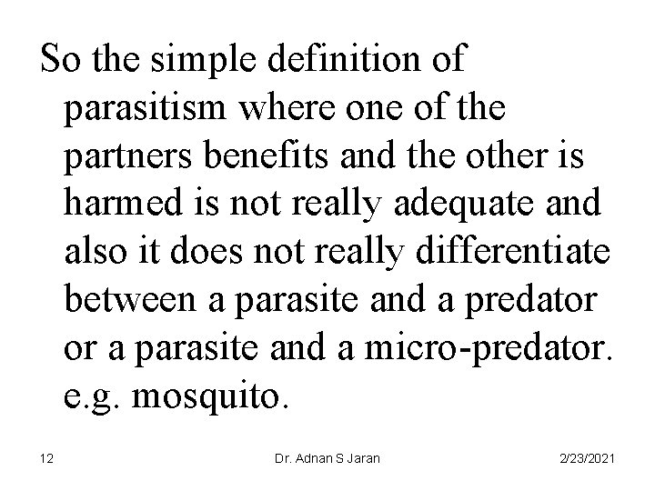 So the simple definition of parasitism where one of the partners benefits and the