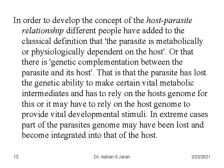 In order to develop the concept of the host-parasite relationship different people have added