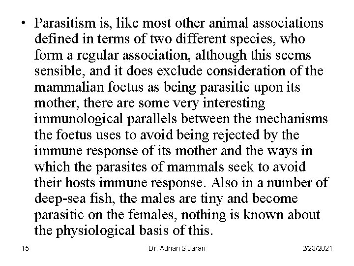  • Parasitism is, like most other animal associations defined in terms of two