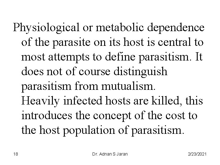 Physiological or metabolic dependence of the parasite on its host is central to most