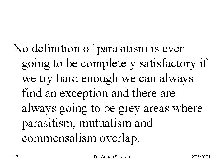 No definition of parasitism is ever going to be completely satisfactory if we try