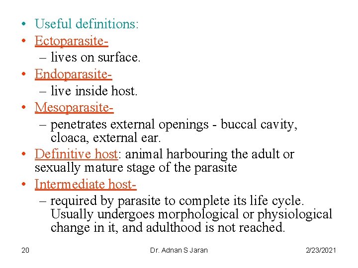 • Useful definitions: • Ectoparasite– lives on surface. • Endoparasite– live inside host.