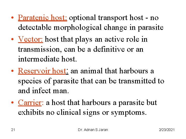  • Paratenic host: optional transport host - no detectable morphological change in parasite