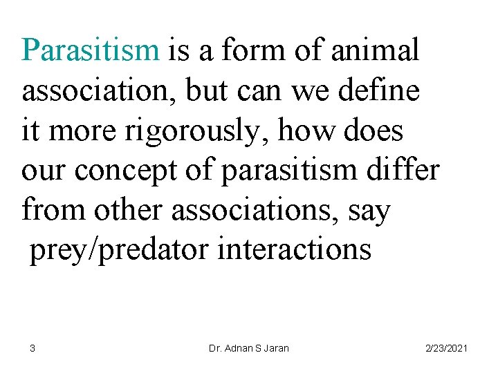 Parasitism is a form of animal association, but can we define it more rigorously,