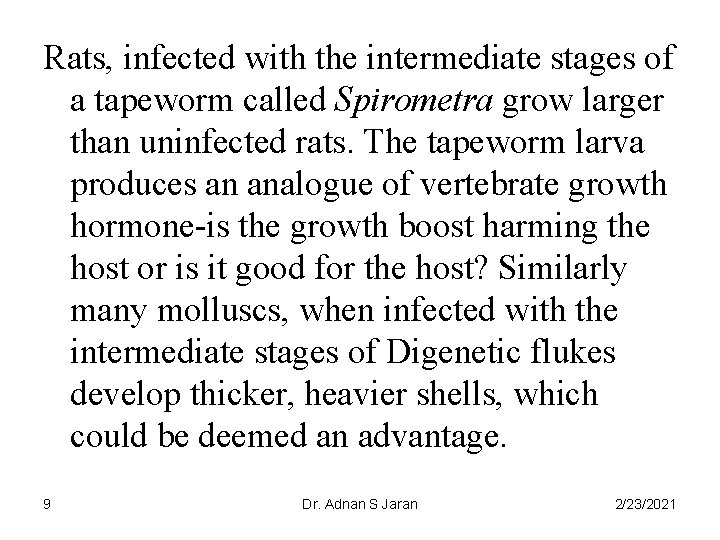 Rats, infected with the intermediate stages of a tapeworm called Spirometra grow larger than