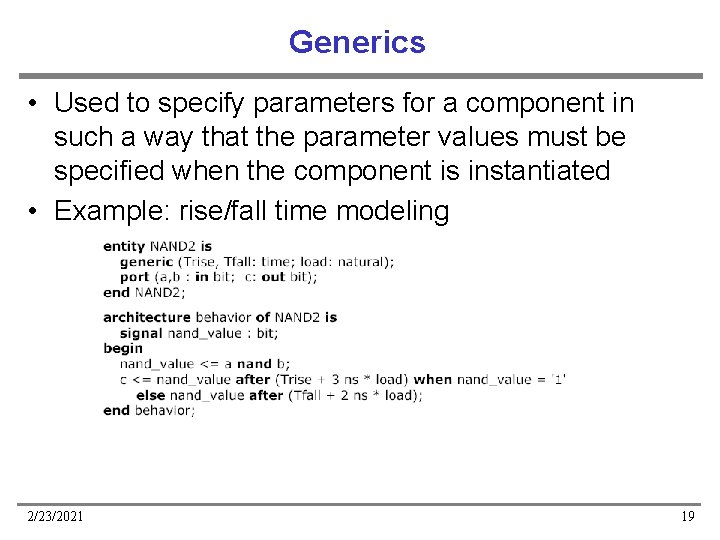 Generics • Used to specify parameters for a component in such a way that