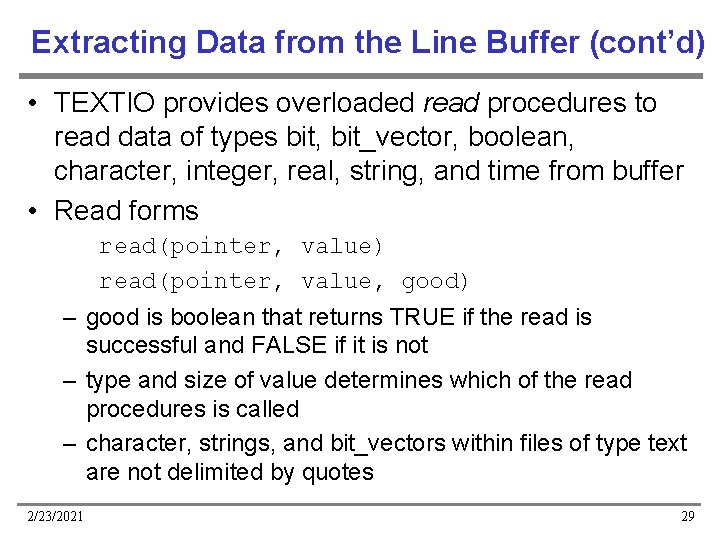 Extracting Data from the Line Buffer (cont’d) • TEXTIO provides overloaded read procedures to