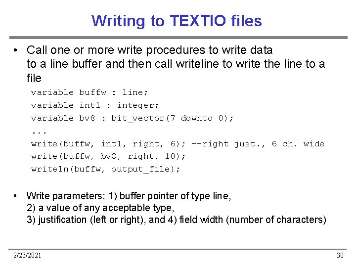 Writing to TEXTIO files • Call one or more write procedures to write data