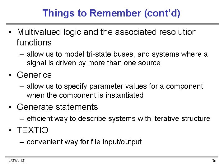 Things to Remember (cont’d) • Multivalued logic and the associated resolution functions – allow