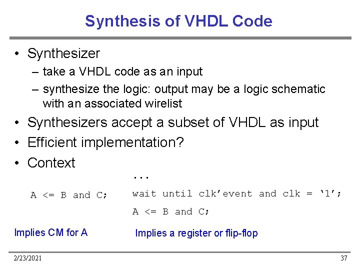 Synthesis of VHDL Code • Synthesizer – take a VHDL code as an input