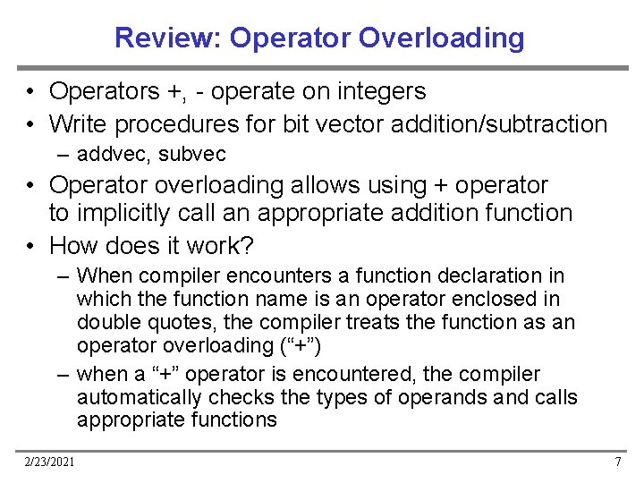 Review: Operator Overloading • Operators +, - operate on integers • Write procedures for