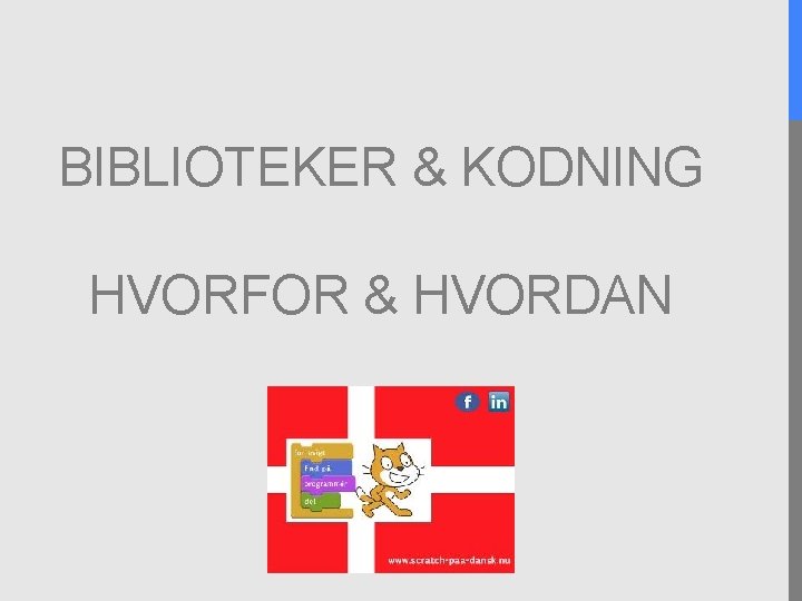 BIBLIOTEKER & KODNING HVORFOR & HVORDAN 