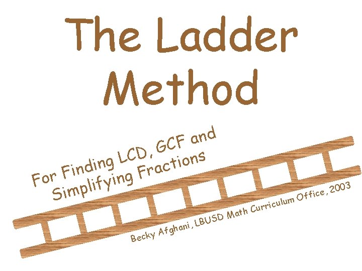 The Ladder Method d n a F C G , D C s L